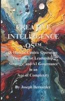 Creative Intelligence OS™: A Human-Centric Operating Doctrine for Leadership, Strategy, and AI Governance in an Age of Complexity B0GGHFLGB6 Book Cover