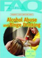 Teen Life: Frequently Asked Questions about Alcohol Abuse and Binge Drinking 1448846293 Book Cover