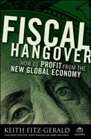 Fiscal Hangover: How to Profit from the New Global Economy 0470289147 Book Cover