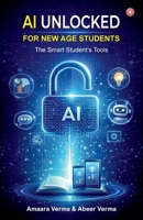 AI Unlocked for New Age Students: The Smart Student's Tools 936321804X Book Cover
