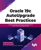 Oracle 19c AutoUpgrade Best Practices: A Step-by-step Expert-led Database Upgrade Guide to Oracle 19c Using AutoUpgrade Utility 9391030904 Book Cover