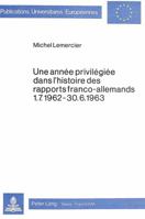 Une Année Privilégiée Dans l'Histoire Des Rapports Franco-Allemands 1.7.1962-30.6.1963 3820471693 Book Cover