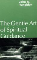 The Gentle Art of Spiritual Guidance 091634925X Book Cover