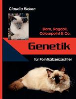 Genetik für Pointkatzenzüchter: Siam, Ragdoll, Colourpoint  Co. 3833431679 Book Cover