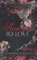 Arranged to Love: LOVE DOESN'T SAVE YOU IN THIS WORLD. IT DESTROYS YOU. (Loved by the Mafia Men) B0GQ91YYRS Book Cover