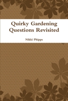 Quirky Gardening Questions Revisited 1304699927 Book Cover