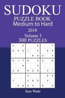 300 Medium to Hard Sudoku Puzzle Book - 2018 1979549591 Book Cover