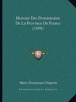 Histoire Des Dominicains de La Province de France (1898) 1272297594 Book Cover