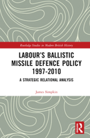 Labour’s Ballistic Missile Defence Policy 1997-2010 1032289252 Book Cover