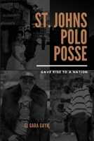 ST. JOHNS POLO POSSE: Gave Rise To A Nation 179237979X Book Cover