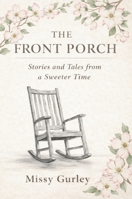 The Front Porch - Stories and Tales from a Sweeter Time B0GXSSW4PY Book Cover