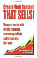 Create Web Content That Sells! Wow Your Market With Writing Strategies, Search Engine Hints, and Graphic Tips That Work 1581126263 Book Cover