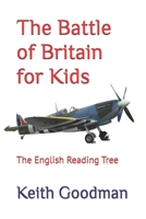 The Battle of Britain for Kids: The English Reading Tree B0BXMTGVY1 Book Cover