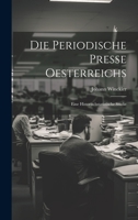 Die Periodische Presse Oesterreichs: Eine Historischstatistische Studie 1022869221 Book Cover