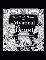 Mystical Beasts: A Fantasy Colouring Adventure 80 Pages B0DXFCLWPQ Book Cover