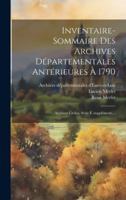 Inventaire-sommaire Des Archives Départementales Antérieures À 1790: Archives Civiles, Série É (supplément)... (French Edition) 1020131845 Book Cover
