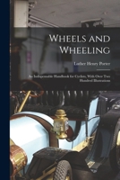 Wheels and wheeling: an indispensable handbook for cyclists 1017812136 Book Cover