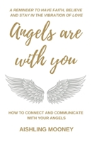 Angels are with You: How to connect and communicate with your Angels B084Q8Z8C2 Book Cover