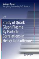 Study of Quark Gluon Plasma by Particle Correlations in Heavy Ion Collisions 1493964852 Book Cover