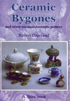 Ceramic Bygones: And Other Unusual Domestic Pottery 0747804672 Book Cover