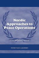 Nordic Approaches to Peace Operations: A New Model in the Making 0415544912 Book Cover