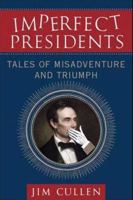 Imperfect Presidents: Tales of Misadventure and Triumph 0230605788 Book Cover