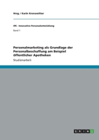 Personalmarketing als Grundlage der Personalbeschaffung am Beispiel öffentlicher Apotheken 3640741757 Book Cover