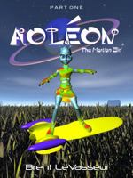 Aoleon the Martian Girl: Science Fiction Saga - Part 1 First Contact 097912851X Book Cover