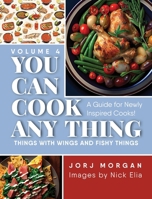 You Can Cook Any Thing: Things with Wings and Fishy Things 1963569768 Book Cover