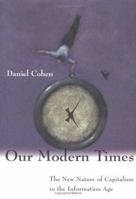 Our Modern Times: The Nature of Capitalism in the Information Age 026203302X Book Cover