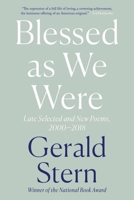 Blessed as We Were: Late Selected and New Poems, 2000-2018 132406451X Book Cover