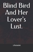 Blind Bird And Her Lover's Lust. (Part 1 of 2) B088LKF9WP Book Cover