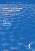 Institutional Adjustment for Economic Growth: Small Scale Industries and Economic Transition in Asia and Africa (Routledge Revivals) 1138338648 Book Cover