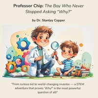 Professor Chip – The Boy Who Never Stopped Asking “Why? B0FM33BLYY Book Cover