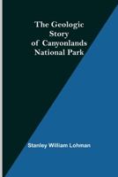 The Geologic Story of Canyonlands National Park 9355751419 Book Cover