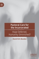 Pastoral Care for the Incarcerated: Hope Deferred, Humanity Diminished? 3031132718 Book Cover