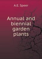 Annual and Biennial Garden Plants 1116515784 Book Cover