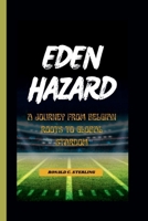 EDEN HAZARD: A Journey from Belgian Roots to Global Stardom B0CSCKTDGF Book Cover