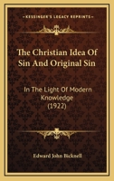 The Christian Idea Of Sin And Original Sin: In The Light Of Modern Knowledge 1165662876 Book Cover