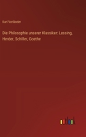 Die Philosophie unserer Klassiker: Lessing, Herder, Schiller, Goethe 9356901244 Book Cover