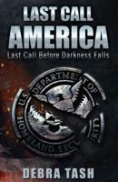 Last Call - America: Last Call Before Darkness Falls 0997592664 Book Cover