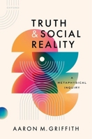 Truth and Social Reality: A Metaphysical Inquiry 019894845X Book Cover