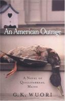 An American Outrage: A Novel of Quillifarkeag, Maine 1565122925 Book Cover