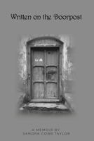Written on the Doorpost: A Memoir by Sandra Cobb Taylor B08P3PC7X9 Book Cover