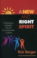 A New And Right Spirit: Creating An Authentic Church In A Consumer Culture 1566993067 Book Cover