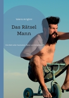 Das Rätsel Mann: Eine Welt voller Faszination, Rätsel und Komplexität 3753405566 Book Cover