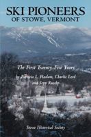 Ski Pioneers of Stowe, Vermont: The First Twenty-Five Years 1491713313 Book Cover