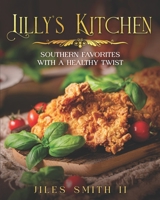 Lilly's Kitchen : Southern Favorites with a Healthy Twist 1967055025 Book Cover