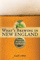 What's Brewing in New England: A Guide to Brewpubs and Microbreweries 1608933954 Book Cover