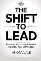 The Shift to Lead: Transforming Yourself into the Manager Your Team Needs B0FV5B989X Book Cover